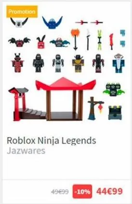 promotion  **a +4  in  roblox ninja legends jazwares  49€99 -10% 44€99 