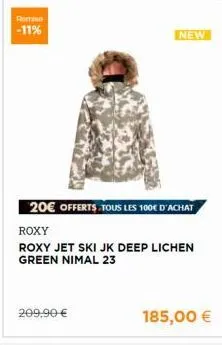remise  -11%  20€ offerts tous les 100€ d'achat  roxy  roxy jet ski jk deep lichen green nimal 23  209,90 €  new  185,00 €  