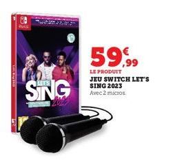 mathi  LET'S  SING  59.99  LE PRODUIT  JEU SWITCH LET'S SING 2023 Avec 2 micros 