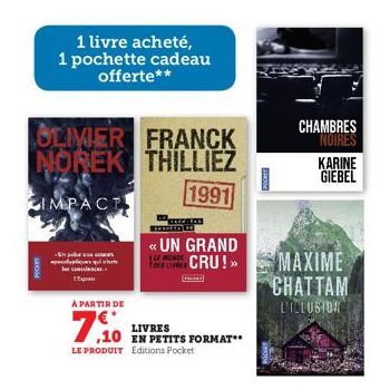 POCKET  1 livre acheté, 1 pochette cadeau offerte**  OLIVIER FRANCK NOREK THILLIEZ  1991  IMPACT  En polo que com polquiler les condic  Ex  A PARTIR DE  REXCERER  «UN GRAND CRU!»>  LE MUNDE  LIVRES  E