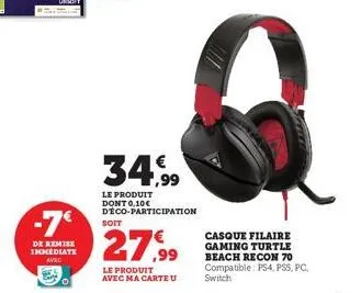 -7€  de remise immediate avec  soit  34,99  le produit dont 0,10€  déco-participation  27,99  le produit avec ma carte u  casque filaire gaming turtle beach recon 70 compatible: ps4, pss, pc, switch 