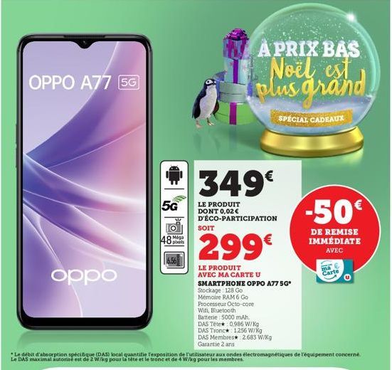 OPPO A77 5G  oppo  5G  48  Méga  APRIX BAS Noël est plus grand  SPÉCIAL CADEAUX  349€  LE PRODUIT DONT 0,02€ D'ÉCO-PARTICIPATION  SOIT  299€  LE PRODUIT AVEC MA CARTE U  SMARTPHONE OPPO A77 5G* Stocka