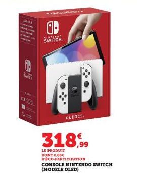 SAUTICK  a  NINTENDO SWITCH.  318,9⁹9⁹9  LE PRODUIT DONT 0,60€ DECO-PARTICIPATION  OLED  CONSOLE NINTENDO SWITCH (MODELE OLED) 