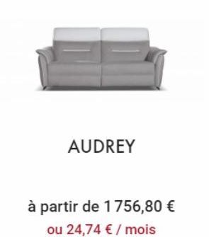 AUDREY  à partir de 1756,80 € ou 24,74 € / mois 