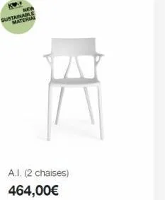new  sustainable  material  #  a.i. (2 chaises)  464,00€ 