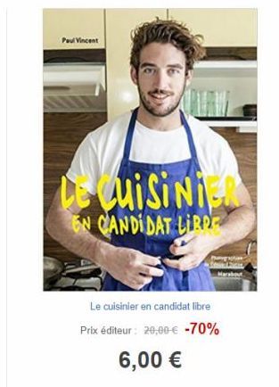 Paul Vincent  Le Cuisinie  EN CANDIDAT LIRDE  Le cuisinier en candidat libre Prix éditeur: 20,00 € -70%  6,00 € 