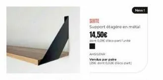 sixte  support étagère en métal  14,50€  dont 0,01€ d'éco-partit  ahsisend vendus par paire (29€ dont 0,02€ d'éco-part  new! 