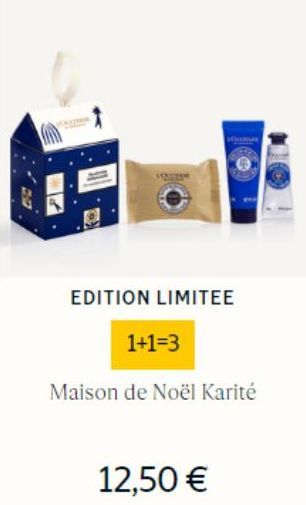 EDITION LIMITEE  1+1=3  Maison de Noël Karité  12,50 € 