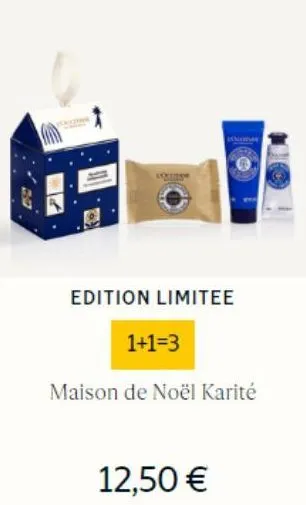 edition limitee  1+1=3  maison de noël karité  12,50 € 