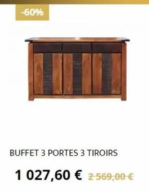 buffet 3 portes 3 tiroirs  1 027,60 € 2-569,00 € 