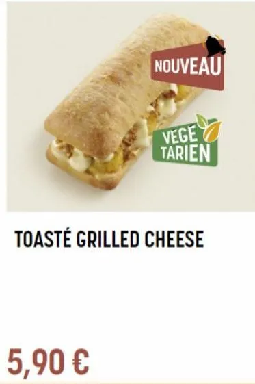 nouveau  5,90 €  vege tarien  toasté grilled cheese 