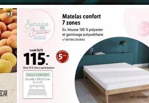 Semaine  عتمادا  textile  Don 10€  TAILLE CONFORT E140x190x15cm  Lundi 25/12  115: €  Matelas confort 7 zones  Ex. Housse 100 % polyester et garnissage polyuréthane 391786/363890  avt: 134/2012 