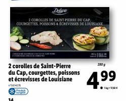 14  2 corolles de Saint-Pierre du Cap, courgettes, poissons et écrevisses de Louisiane  470  Pod Fargele  2 COROLLES DE SAINT-PIERRE DU CAP COURGETTES, POISSONS & ÉCREVISSES DE LOUISIANE  4.⁹9  1kg-€ 