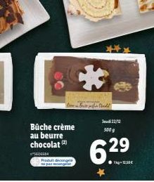 Bûche crème au beurre chocolat (2)  5506584  Produit dicengela  CK  -Buen Chall  Jeudi 22/12 500 g  6.29  Tag-12.38€ 