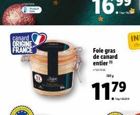 Produt fals  canard ORIGINE FRANCE  Inte  Foie gras de canard entier  1809  117⁹  T-65,53€  