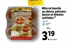 mises en bouche  cheves, peran munc janare inte  the delivera saman paras un sp  mise en bouche au chèvre, poivrons jaunes et tomates cuisinées (2)  5607379  150 g  319 