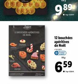 afkom  12 BOUCHÉES APERITIVES DE NOEL  430 g  989  1k-20.00€  12 bouchées apéritives de Noël  5616874 Produkt ungald  115g  6.59 