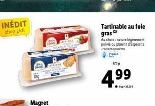 INÉDIT chez Lidl  LARAC  Tartinable au foie gras (2)  Au choix: mature légèrement poivre ou piment d'Espelette 5616790/56167  Prodal  fra  170 g  4.⁹9⁹  99 