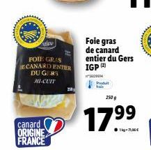 Lalapa  FOIE GRAS E CANARD ENTIER  DU GERS MIL-CUIT  canard ORIGINE FRANCE  250  Foie gras de canard entier du Gers IGP (2)  5609914 Produit tal  250 g  17 ⁹⁹9⁹  1kg-736€ 