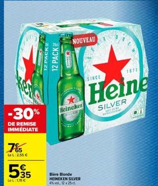 765  Le L: 2,55 €  -30%  DE REMISE IMMÉDIATE  €  595  Le L: 178 €  12 PACKE  12 PACK  *  NOUVEAU  inicia  KON  Heineken  PILVER  Bière Blonde HEINEKEN SILVER 4% vol. 12 x 25 cl.  SINCE  1872  Heine  S