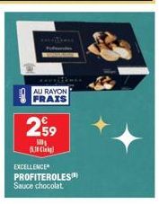 AU RAYON FRAIS  259  500 538 Cikg  EXCELLENCE PROFITEROLES Sauce chocolat 