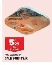 599  250g  122.36  pays gourmand calissons d'aix 
