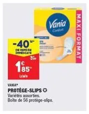 vania  -40*  de remise immediate  185- lab  3⁰  protège-slips o variétés assorties. boîte de 56 protège-slips.  vania  confort  maxi format 