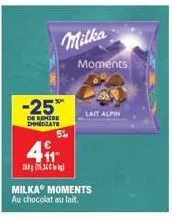 milka  -25%  de remise dhmediate  5%  41  il (53)  moments  lait alpin  milka moments au chocolat au lait. 