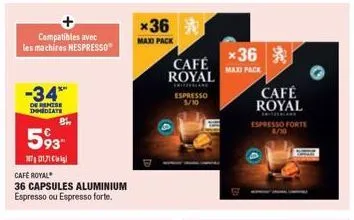 compatibles avec les machires nespresso  -34*  de remise immediate  593- 170171 kg  cafe royal 36 capsules aluminium espresso ou espresso forte.  *36  maxi pack  café royal  witherland espresso 5/10  