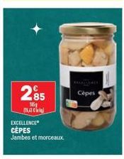 285  E  EXCELLENCE CEPES Jambes et morceaux.  Cèpes 