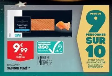 incre saumon fumé  aguaculture responsable  999 asc  100g 3130  va  excellence  saumon fumé**  jélevé en norvège  plus de  personnes  sur  10  ayant goute le saumon fume aldi se sont resservies 