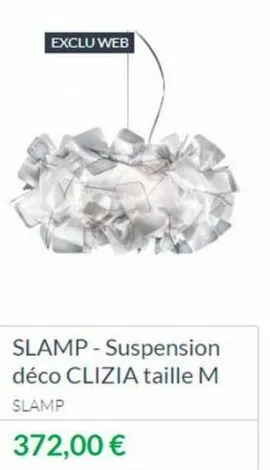 exclu web  slamp-suspension déco clizia taille m slamp  372,00 € 