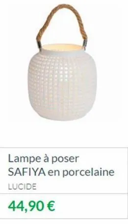 lampe à poser safiya en porcelaine  lucide  44,90 € 