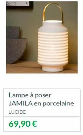 lampe à poser  jamila en porcelaine lucide  69,90 € 