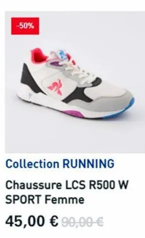 -50%  w  collection running chaussure lcs r500 w sport femme  45,00 € 90,00 € 