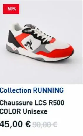-50%  collection running chaussure lcs r500 color unisexe  45,00 € 90,00 € 
