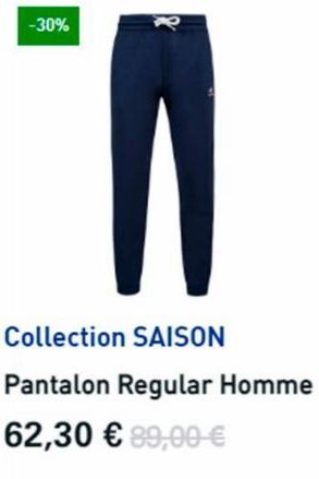 -30%  &  Collection SAISON Pantalon Regular Homme 62,30 € 89,00 € 