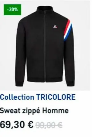 -30%  collection tricolore sweat zippé homme 69,30 € 99,00 €  
