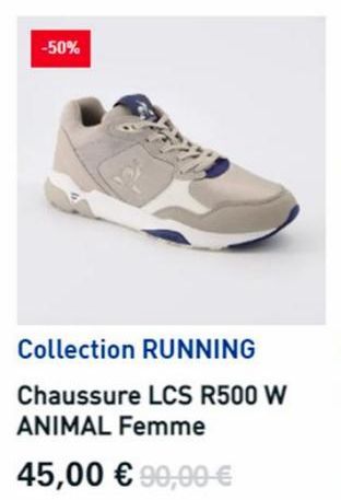 -50%  Collection RUNNING  Chaussure LCS R500 W ANIMAL Femme  45,00 € 90,00 € 