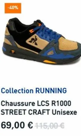 -40%  collection running  chaussure lcs r1000 street craft unisexe  69,00 € 115,00 €  