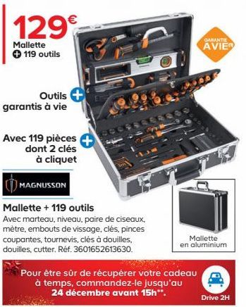 129  Mallette + 119 outils  Outils  garantis à vie  Avec 119 pièces dont 2 clés à cliquet  MAGNUSSON  Mallette + 119 outils  Avec marteau, niveau, paire de ciseaux, mètre, embouts de vissage, clés, pi