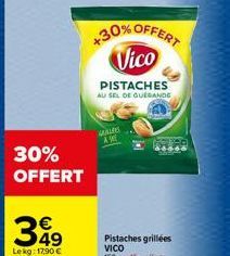 30%  OFFERT  GALE AWE  +30% OFFERT Vico  PISTACHES AU SEL DE GUERANDE 