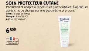 6 €50  fabrication francaise  soin protecteur cutané  parfaitement adapté aux peaux les plus sensibles. à appliquer après chaque change sur une peau sèche et propre.  cond.: 1 tube de 100 g  marque: r