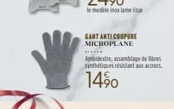 gant anti coupure microplane  ambidextre, assemblage de fibres synthétiques résistant aux accrocs.  14%0 