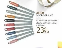 zesteur microplane  ne déchire pas les aliments et préserve tous les arômes. l.30,5 cm.  2395 