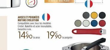 ANSES ET POIGNÉES MUTINE EVOLUTION  Compatibles avec tous les modèles Cristel. Bakelite et acier inoxydable. Garantie à vie.  1490 and 1990 la poignée  la anse 