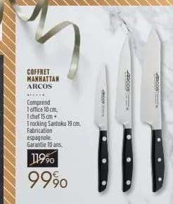 coffret manhattan arcos  meeter  comprend  1 office 10 cm,  1 chef 15 cm+  trocking santoku 19 cm.  fabrication  espagnole.  garantie 10 ans.  11990  9990  -9009  arcos  arcos 