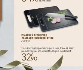 PLANCHE À DÉCOUPER/ PLATEAU DE DECONGELATION GEFU  ******  1 face avec rigole pour découper +rape, 1 face en acier pour décongeler vos aliments 60% plus rapidement.  3290 