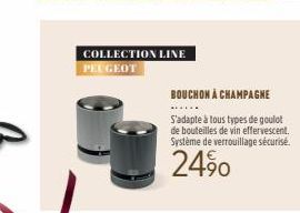 COLLECTION LINE PEUGEOT  BOUCHON À CHAMPAGNE  S'adapte à tous types de goulot de bouteilles de vin effervescent. Système de verrouillage sécurisé.  24% 