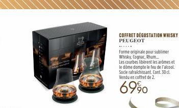 A  Whis phen  PARES Pr  COFFRET DÉGUSTATION WHISKY PEUGEOT  Forme originale pour sublimer Whisky, Cognac, Rhum...  Les courbes libèrent les arômes et le dôme dompte le feu de l'alcool. Socle rafraichi